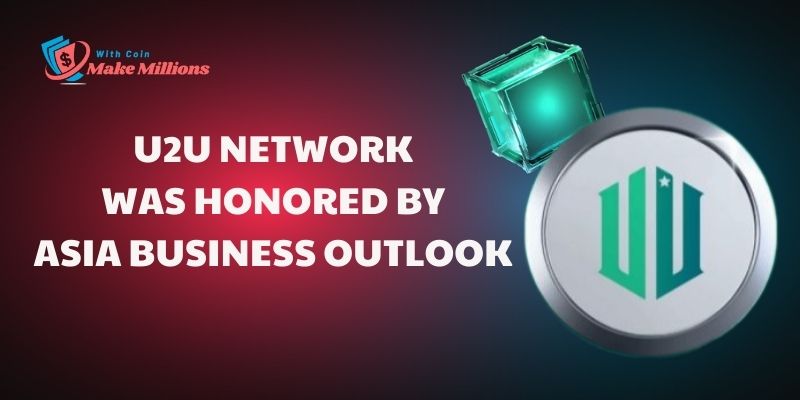 U2U Network was Honored by Asia Business Outlook