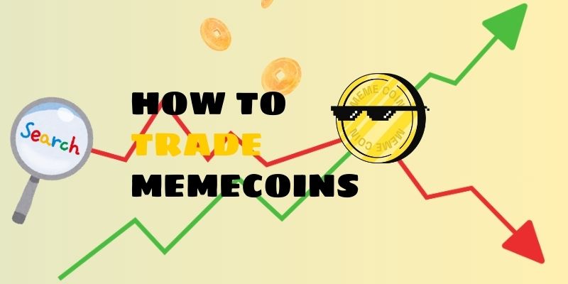 How to Trade Memecoins