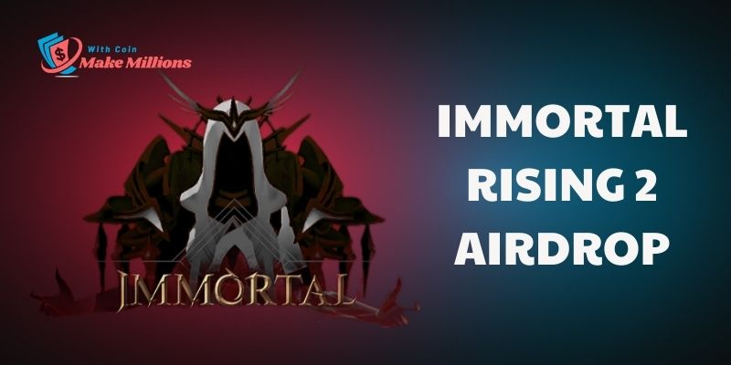 Immortal Rising 2 Airdrop